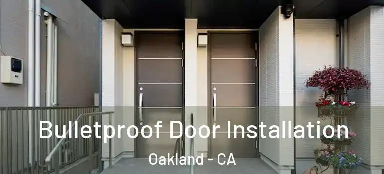  Bulletproof Door Installation Oakland - CA