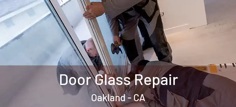  Door Glass Repair Oakland - CA