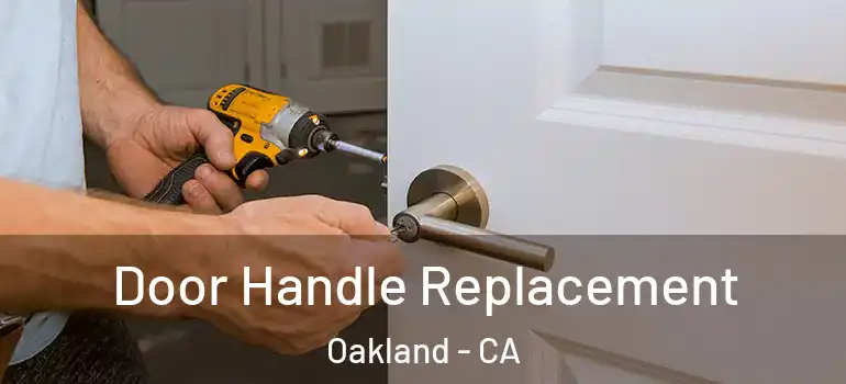 Door Handle Replacement Oakland - CA