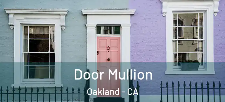  Door Mullion Oakland - CA