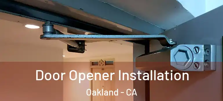  Door Opener Installation Oakland - CA