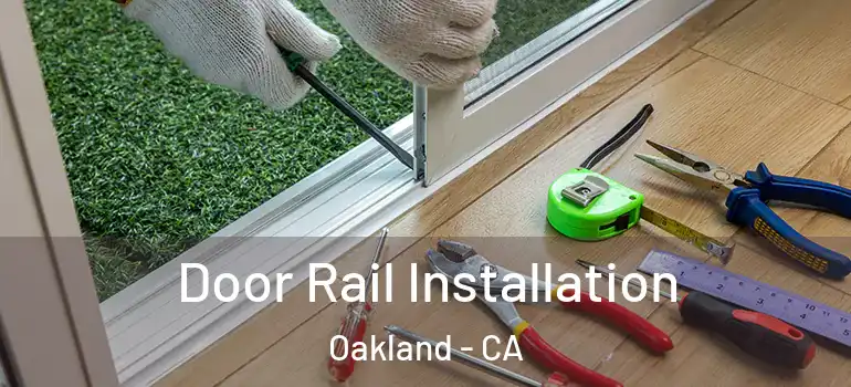  Door Rail Installation Oakland - CA