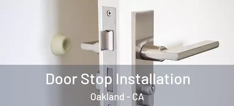  Door Stop Installation Oakland - CA