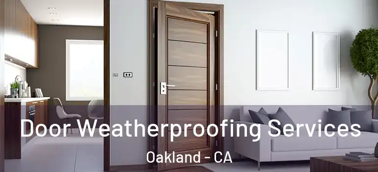  Door Weatherproofing Services Oakland - CA