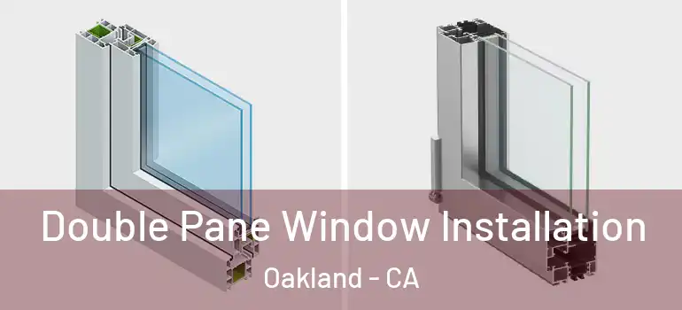  Double Pane Window Installation Oakland - CA
