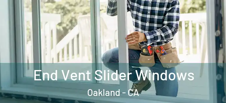  End Vent Slider Windows Oakland - CA