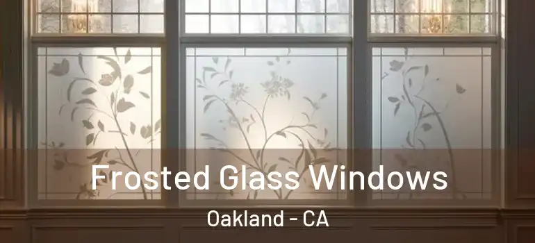  Frosted Glass Windows Oakland - CA