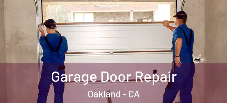  Garage Door Repair Oakland - CA