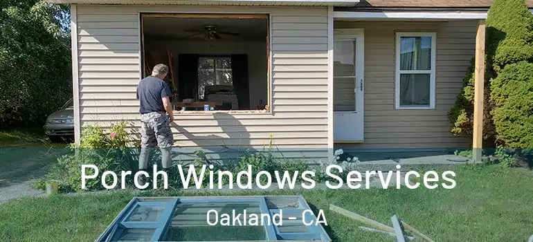  Porch Windows Services Oakland - CA