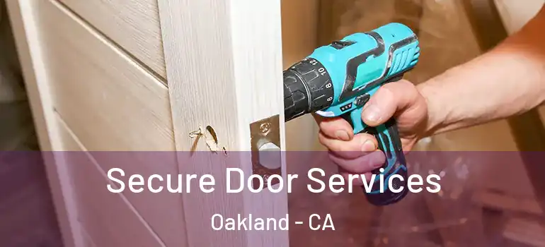  Secure Door Services Oakland - CA