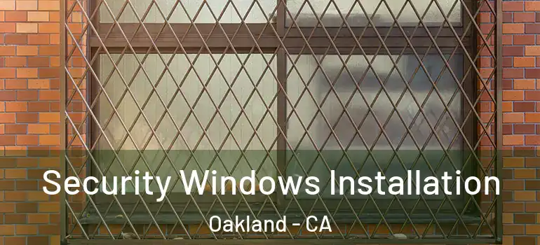  Security Windows Installation Oakland - CA
