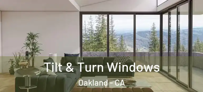  Tilt & Turn Windows Oakland - CA