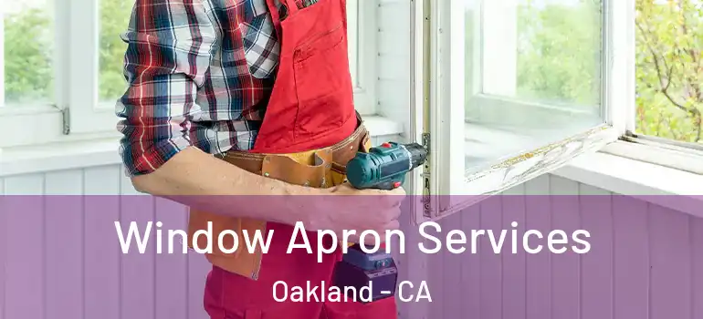  Window Apron Services Oakland - CA