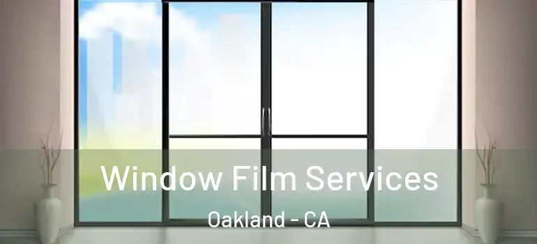  Window Film Services Oakland - CA