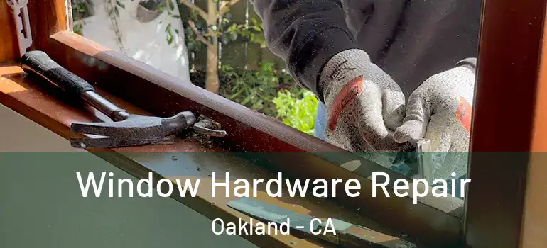  Window Hardware Repair Oakland - CA