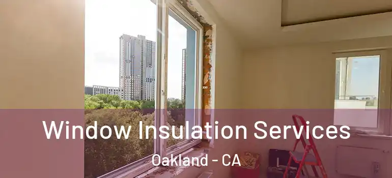  Window Insulation Services Oakland - CA