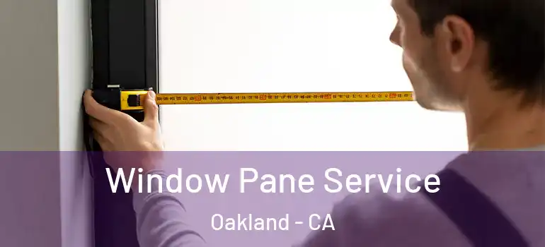  Window Pane Service Oakland - CA