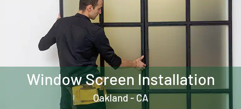  Window Screen Installation Oakland - CA